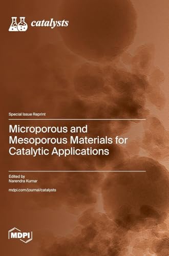 Microporous and Mesoporous Materials for Catalytic Applications von MDPI AG