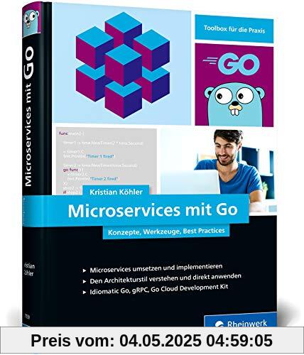 Microservices mit Go: Konzepte, Werkzeuge, Best Practices. Das Praxisbuch für Entwickler Microservices mit Go: Konzepte, Werkzeuge, Best Practices. Das Praxisbuch für Entwickler