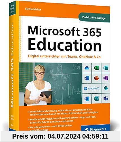 Microsoft 365 Education: Digital unterrichten mit Microsoft Teams, OneNote, Office und Co. Das Handbuch für Lehrer*innen, perfekt für Einsteiger