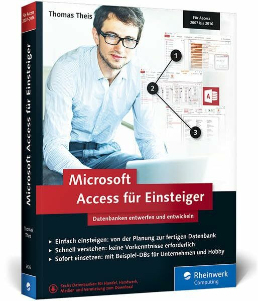 Microsoft Access für Einsteiger: Datenbanken entwerfen und entwickeln lernen – Schritt für Sch...