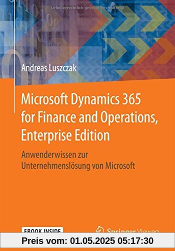 Microsoft Dynamics 365 for Finance and Operations, Enterprise Edition: Anwenderwissen zur Unternehmenslösung von Microsoft Microsoft Dynamics 365 for Finance and Operations, Enterprise Edition: Anwenderwissen zur Unternehmenslösung von Microsoft