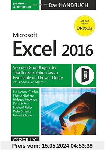 Microsoft Excel 2016 - Das Handbuch: Von den Grundlagen der Tabellenkalkulation bis zu PivotTable und Power Query inkl. Add-Ins und Makros
