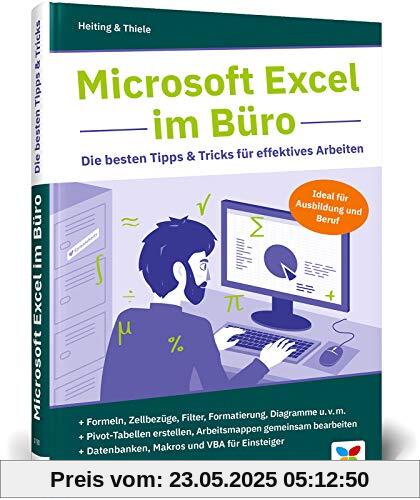 Microsoft Excel im Büro: Die besten Tipps & Tricks für effektives Arbeiten. Für Excel 2010 bis 2019. Ideal für Ausbildung und Beruf