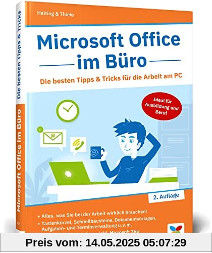 Microsoft Office im Büro: Die besten Tipps & Tricks für die Arbeit am PC. Für Microsoft Office 365 und Word, Excel, PowerPoint, Outlook 2016 bis 2022 Microsoft Office im Büro: Die besten Tipps & Tricks für die Arbeit am PC. Für Microsoft Office 365 und Word, Excel, PowerPoint, Outlook 2016 bis 2022