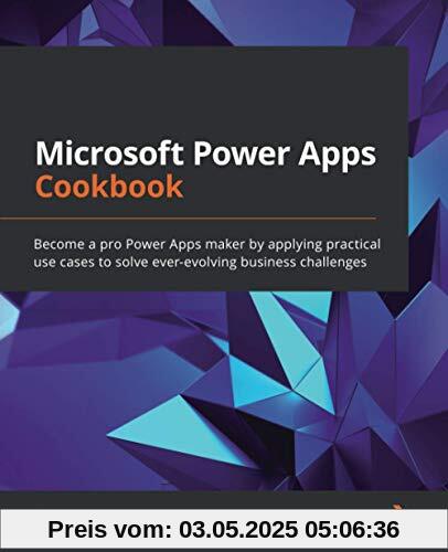 Microsoft Power Apps Cookbook: Become a pro Power Apps maker by applying practical use cases to solve ever-evolving business challenges Microsoft Power Apps Cookbook: Become a pro Power Apps maker by applying practical use cases to solve ever-evolving business challenges