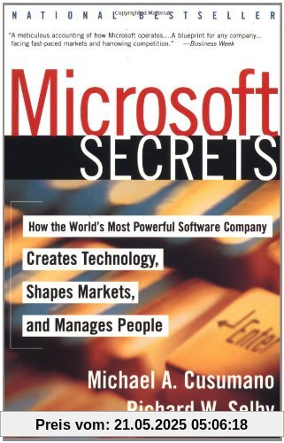 Microsoft Secrets: How the World's Most Powerful Software Company Creates Technology, Shapes Markets, and Manages People: How the World's Most ... Technology, Shapes Markets and Manages People