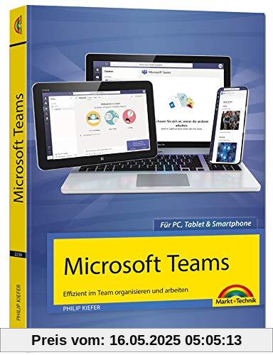 Microsoft Teams - Effizient im Team organisieren und arbeiten - komplett in Farbe Microsoft Teams - Effizient im Team organisieren und arbeiten - komplett in Farbe