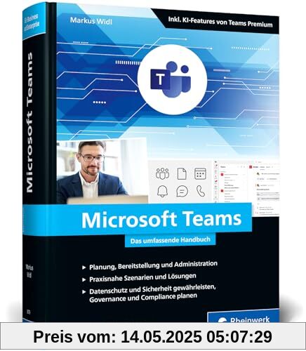 Microsoft Teams: Mit Teams zum Modern Workplace. Das umfassende Handbuch zu Planung, Bereitstellung und Management. Inkl. Datenschutz und KI Microsoft Teams: Mit Teams zum Modern Workplace. Das umfassende Handbuch zu Planung, Bereitstellung und Management. Inkl. Datenschutz und KI
