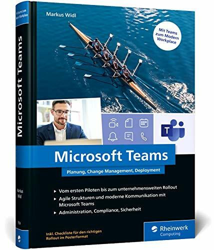 Microsoft Teams: Planung, Change Management, Deployment. �ber 500 Seiten zum professionellen E... Microsoft Teams: Planung, Change Management, Deployment. �ber 500 Seiten zum professionellen E...