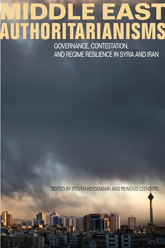 Middle East Authoritarianisms: Governance, Contestation, and Regime Resilience in Syria and Iran (Stanford Studies in Middle Eastern and Islamic Societies and Cultures) von Stanford University Press