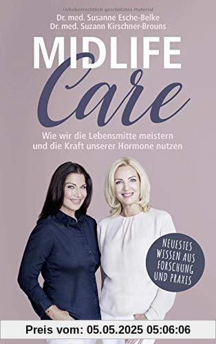 Midlife-Care: Wie wir die Lebensmitte meistern und die Kraft unserer Hormone nutzen