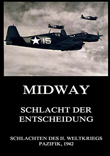 Midway - Schlacht der Entscheidung (Schlachten des II. Weltkriegs (Print), Band 1) von Jazzybee Verlag