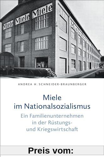 Miele im Nationalsozialismus: Ein Familienunternehmen in der Rüstungs- und Kriegswirtschaft