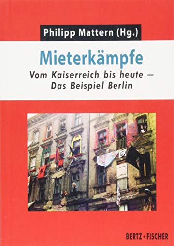 Mieterkämpfe: Vom Kaiserreich bis heute – Das Beispiel Berlin (Realität der Utopie) von Bertz + Fischer