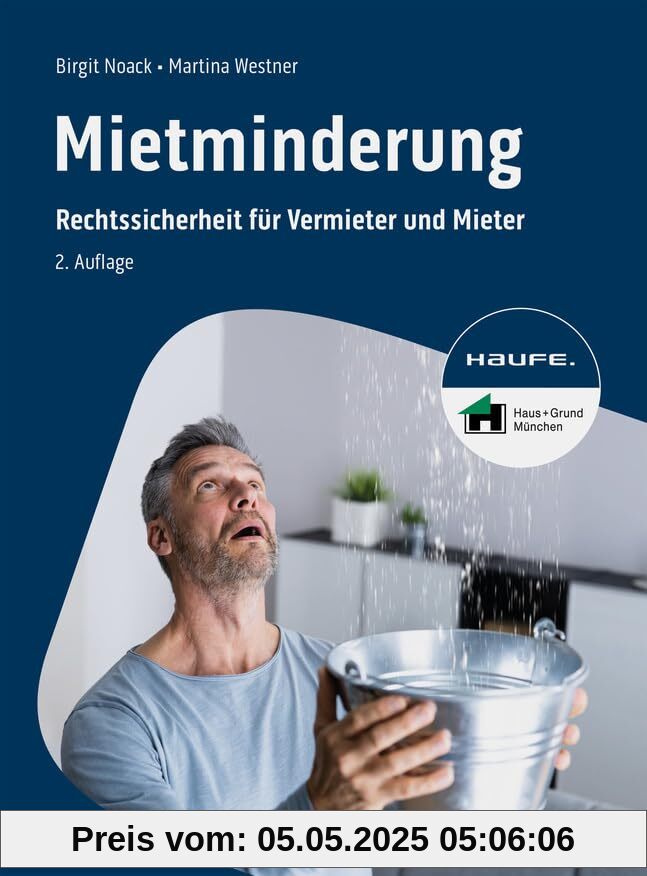 Mietminderung: Rechtssicherheit für Vermieter und Mieter. Inklusive Mietminderungsliste, Checklisten und Musterbriefe als Download sowie Tipps zu den ... Schimmel und Feuchtigkeit (Haufe Fachbuch)