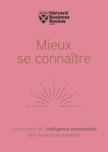 Mieux se connaître: Les bienfaits de l'intelligence émotionelle dans la vie professionnelle von HBR