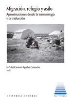 Migración, refugio y asilo: Aproximaciones desde la terminología y la traducción von Editorial Comares