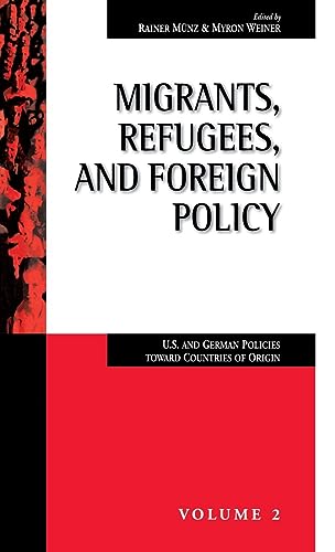 Migrants, Refugees, and Foreign Policy: U.S. and German Policies Toward Countries of Origin (Migration and Refugees, Vol 2) von Berghahn Books