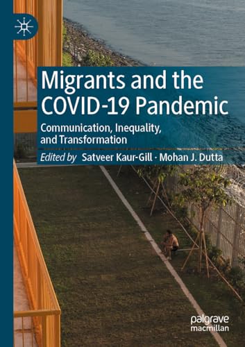 Migrants and the COVID-19 Pandemic: Communication, Inequality, and Transformation von Palgrave Macmillan