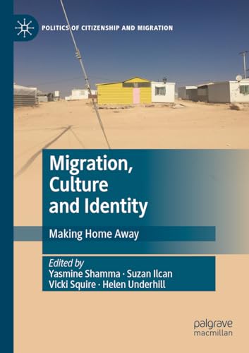 Migration, Culture and Identity: Making Home Away (Politics of Citizenship and Migration) von Palgrave Macmillan
