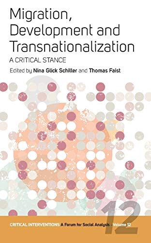 Migration, Development, and Transnationalization (Critical Interventions, Band 12)