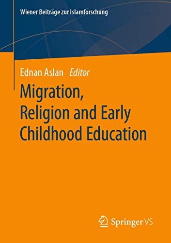 Migration, Religion and Early Childhood Education (Wiener Beiträge zur Islamforschung) von Springer VS