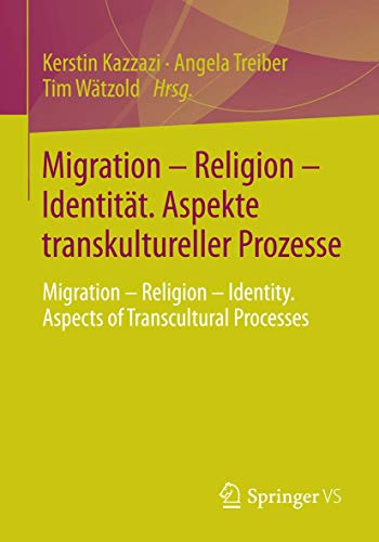 Migration – Religion – Identität. Aspekte transkultureller Prozesse: Migration – Religion – Identity. Aspects of Transcultural Processes von Springer VS