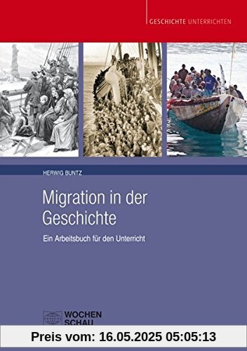 Migration in der Geschichte: Ein Arbeitsbuch für den Unterricht (Geschichte unterrichten)