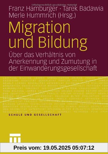 Migration und Bildung: Über das Verhältnis von Anerkennung und Zumutung in der Einwanderungsgesellschaft (Schule und Gesellschaft)