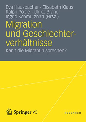 Migration und Geschlechterverhältnisse: Kann die Migrantin sprechen? von VS Verlag für Sozialwissenschaften