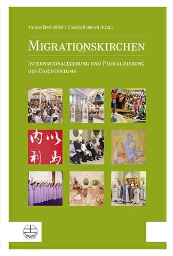 Migrationskirchen: Internationalisierung und Pluralisierung des Christentums vor Ort