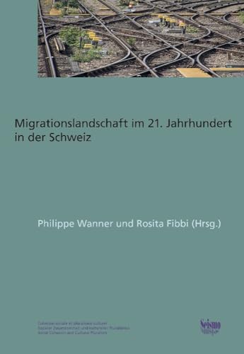 Die Schweizer Migrationslandschaft im 21. Jahrhundert (Sozialer Zusammenhalt und kultureller Pluralismus) von Seismo Verlag
