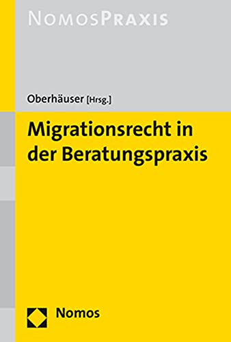 Migrationsrecht in der Beratungspraxis: Die aktuellen Neuregelungen von Nomos Verlagsges.MBH + Co