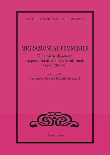 Migrazioni al femminile. Dinamiche di genere tra percorsi ufficiali e vie informali (secc. XIII-XX) von Bulzoni