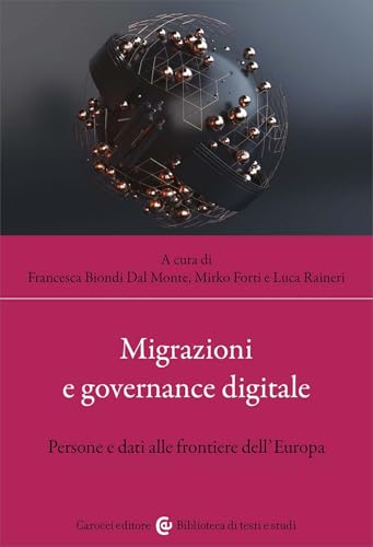 Migrazioni e governance digitale. Persone e dati alle frontiere dell'Europa (Biblioteca di testi e studi) von Carocci