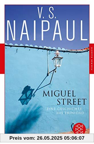 Miguel Street: Eine Geschichte aus Trinidad (Fischer Klassik)