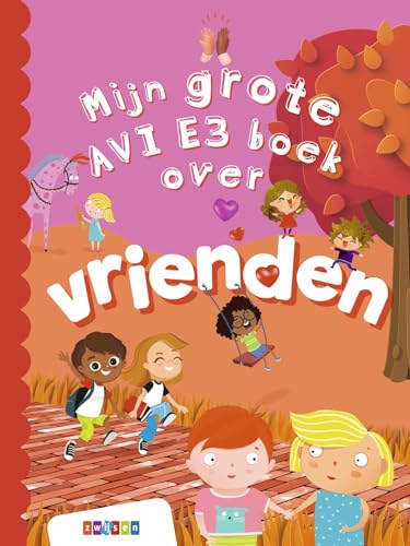 Mijn grote AVI E3 boek over vrienden (Grote AVI-boeken) von Uitgeverij Zwijsen