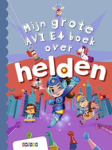 Mijn grote AVI E4 boek over helden (Grote AVI-boeken) von Uitgeverij Zwijsen