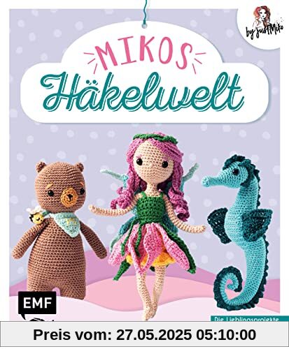 Mikos Häkelwelt: Die 15 Lieblingsprojekte von YouTube-Star Just Miko: Alana, die Elfe, Honey, der Bär, Amalia, die Eule, Mr. Piggles, das Schwein