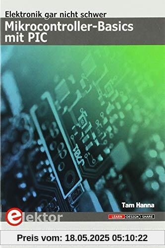 Mikrocontroller-Basics mit PIC: Elektronik gar nicht schwer