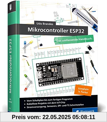Mikrocontroller ESP32: Das umfassendes Handbuch. Über 600 Seiten, komplett in Farbe, mit Fritzing-Schaltskizzen und Projektideen – Neue Auflage 2023
