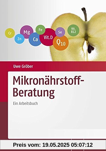 Mikronährstoff-Beratung: Ein Arbeitsbuch Mikronährstoff-Beratung: Ein Arbeitsbuch