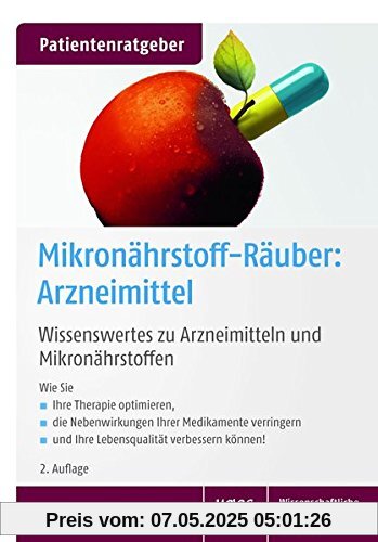 Mikronährstoff-Räuber: Arzneimittel: Wissenswertes zu Arzneimitteln und Mikronährstoffen Mikronährstoff-Räuber: Arzneimittel: Wissenswertes zu Arzneimitteln und Mikronährstoffen