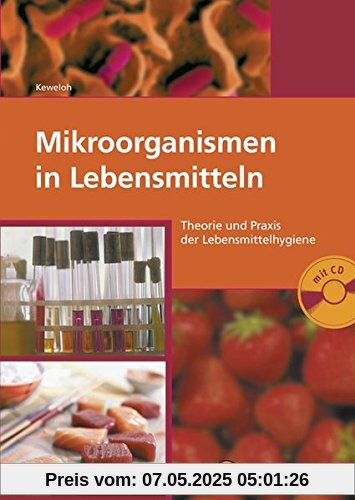 Mikroorganismen in Lebensmitteln: Theorie und Praxis der Lebensmittelhygiene