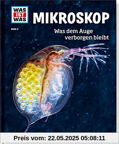 Mikroskop. Was dem Auge verborgen bleibt (WAS IST WAS Sachbuch, Band 8)