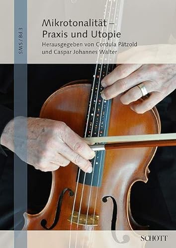 Mikrotonalität - Praxis und Utopie: Herausgegeben im Auftrag der Staatlichen Hochschule für Musik und Darstellende Kunst Stuttgart. Band 3. (Stuttgarter Musikwissenschaftliche Schriften, Band 3)