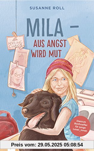 Mila - Aus Angst wird Mut: Dietrich Bonhoeffer für junge Leser_Innen