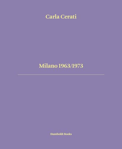 Milano 1963/1973. Ediz. italiana e inglese (Time travel) von Humboldt Books