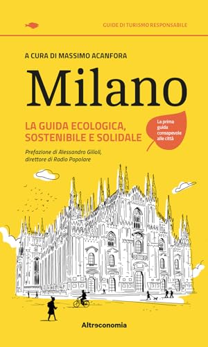 Milano. La guida ecologica, sostenibile e solidale (Guide di turismo responsabile)