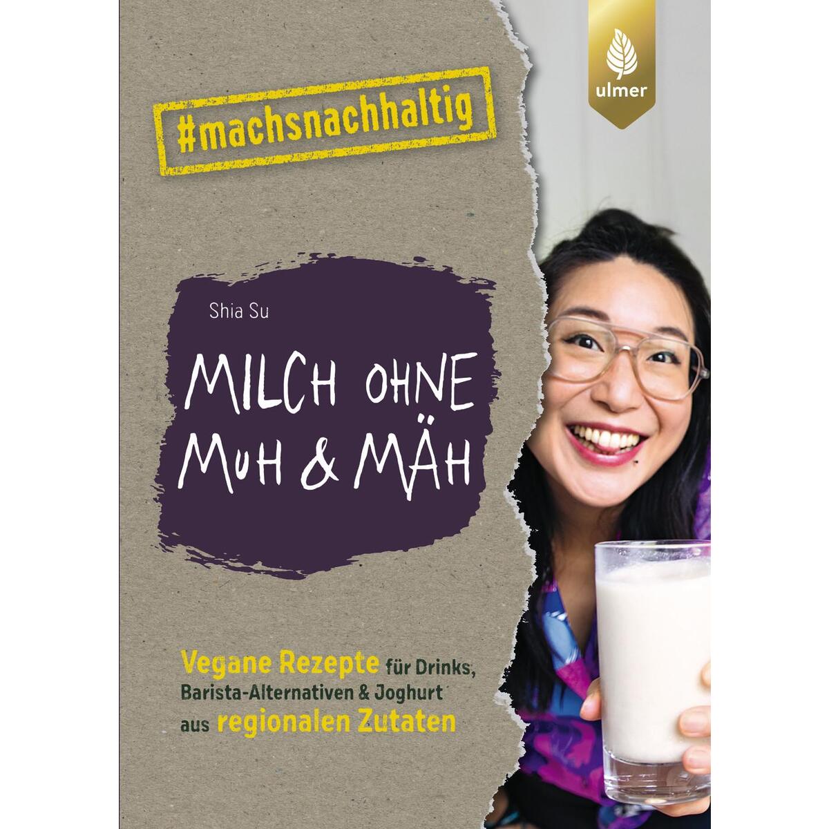 Milch ohne Muh & Mäh Milch ohne Muh & Mäh von Ulmer Eugen Verlag
